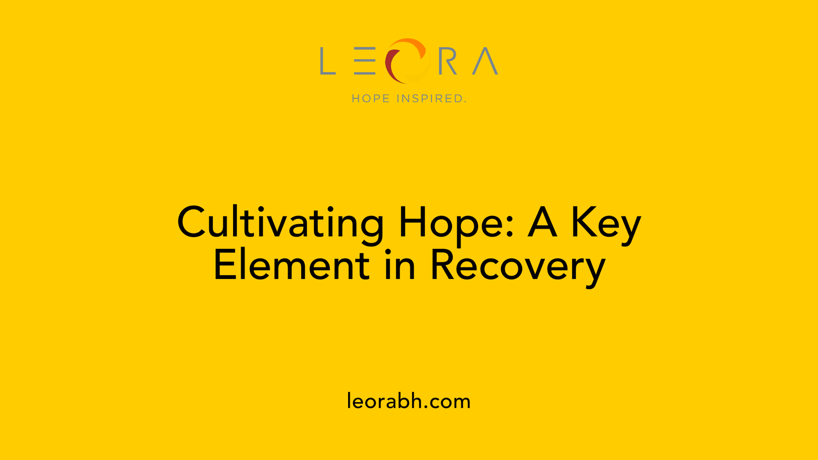 Cultivating Hope: A Key Element in Recovery