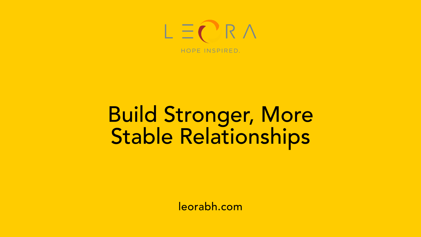 Build Stronger, More Stable Relationships