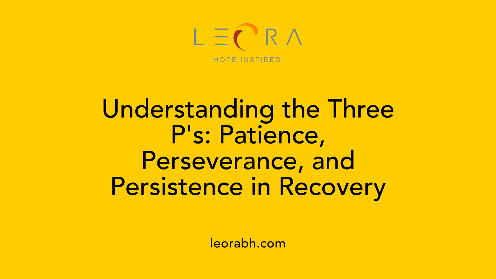 Understanding the Three P's: Patience, Perseverance, and Persistence in Recovery