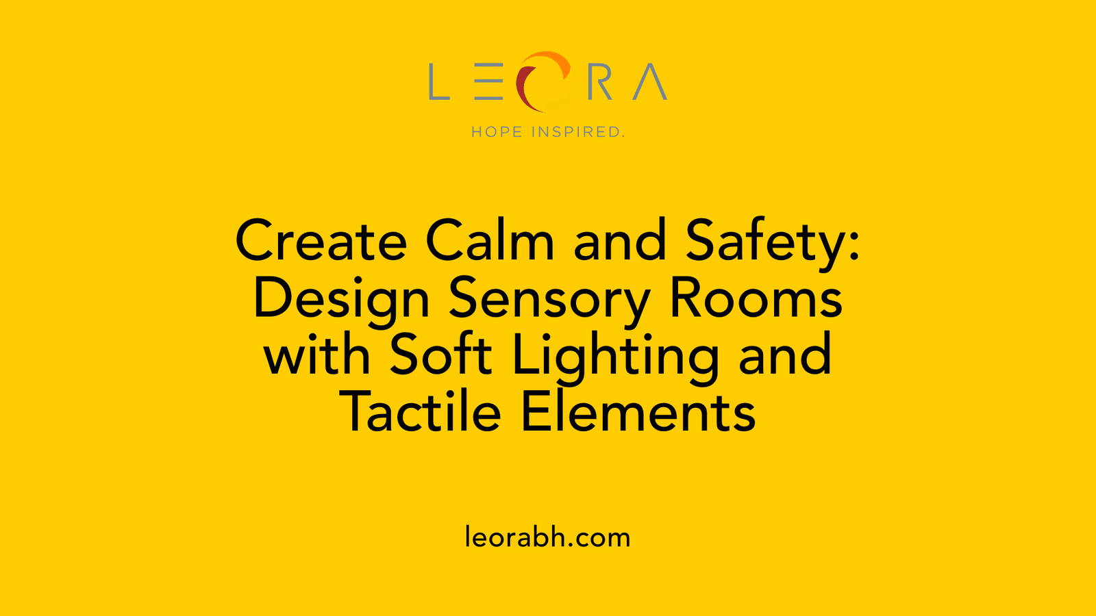 Create Calm and Safety: Design Sensory Rooms with Soft Lighting and Tactile Elements