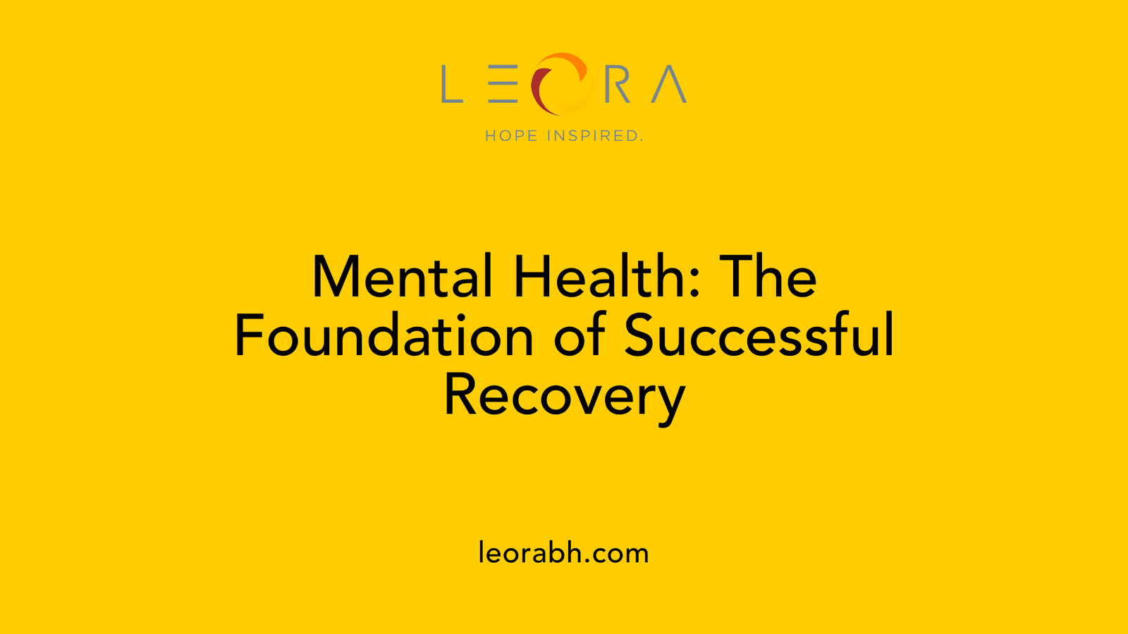 Mental Health: The Foundation of Successful Recovery