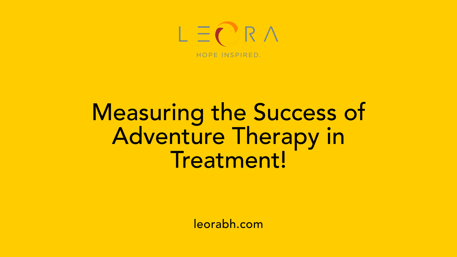 Measuring the Success of Adventure Therapy in Treatment!