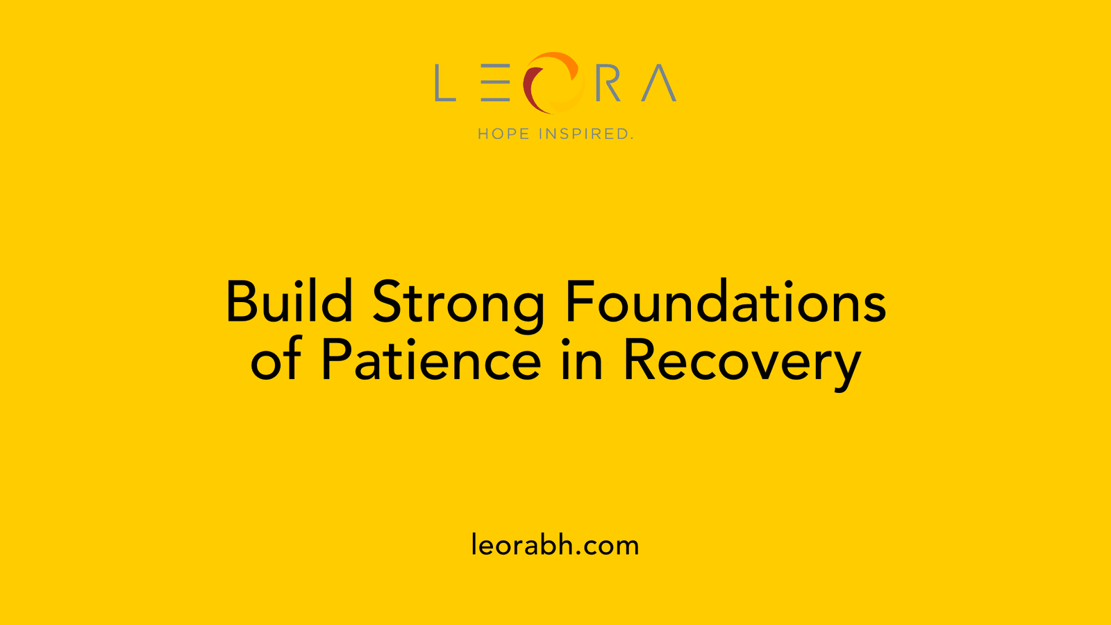 Build Strong Foundations of Patience in Recovery