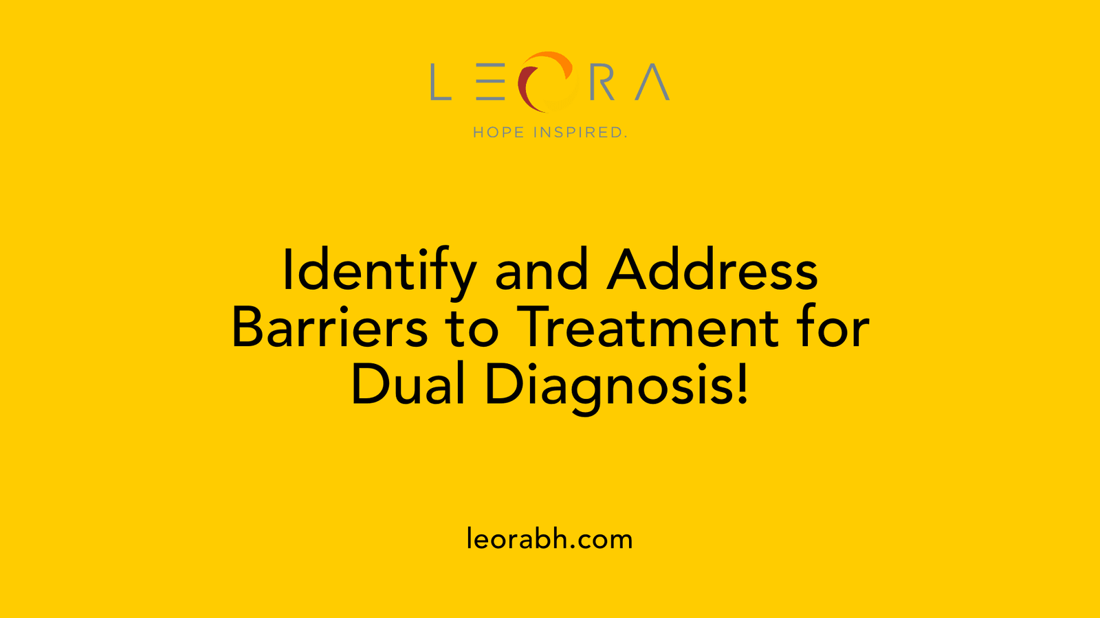 Identify and Address Barriers to Treatment for Dual Diagnosis!