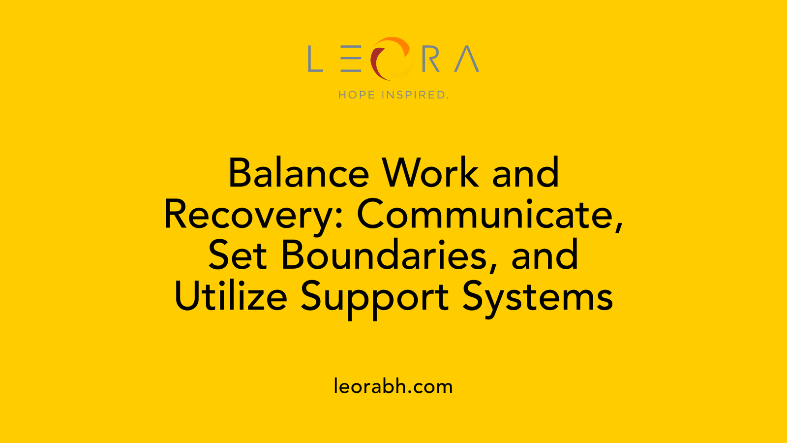 Balance Work and Recovery: Communicate, Set Boundaries, and Utilize Support Systems