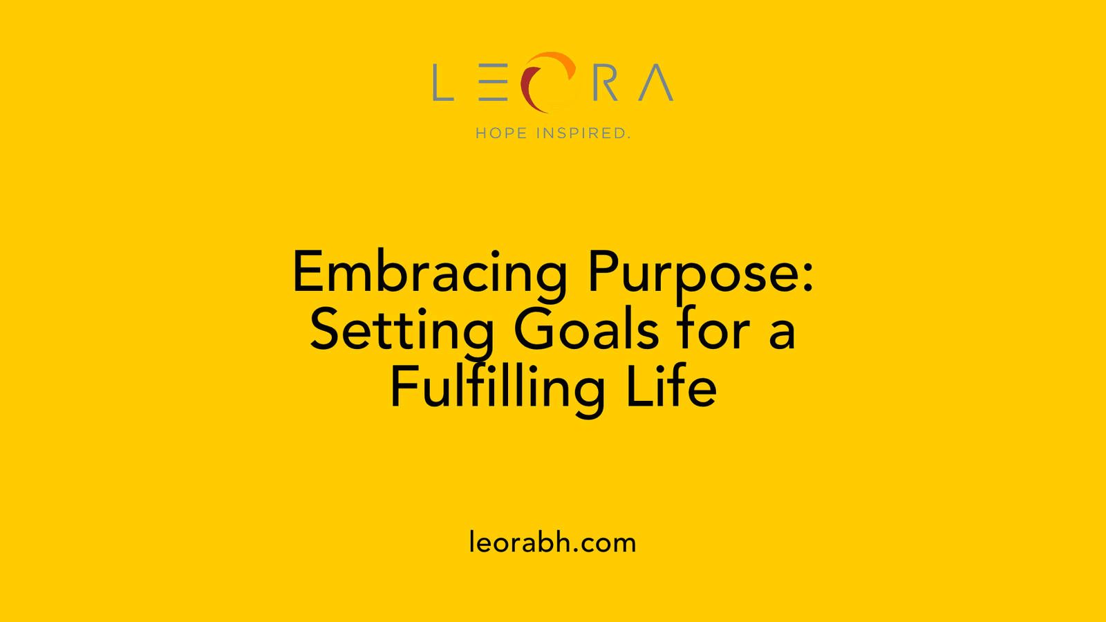 Embracing Purpose: Setting Goals for a Fulfilling Life