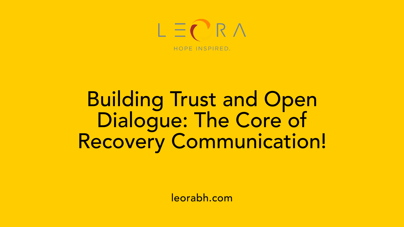 Building Trust and Open Dialogue: The Core of Recovery Communication!