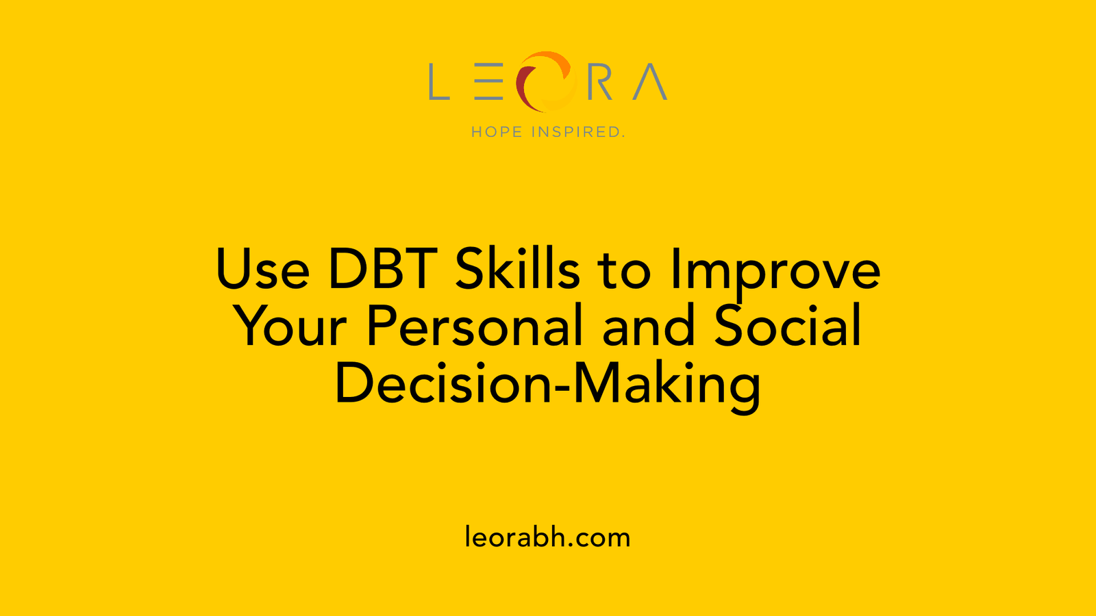 Use DBT Skills to Improve Your Personal and Social Decision-Making