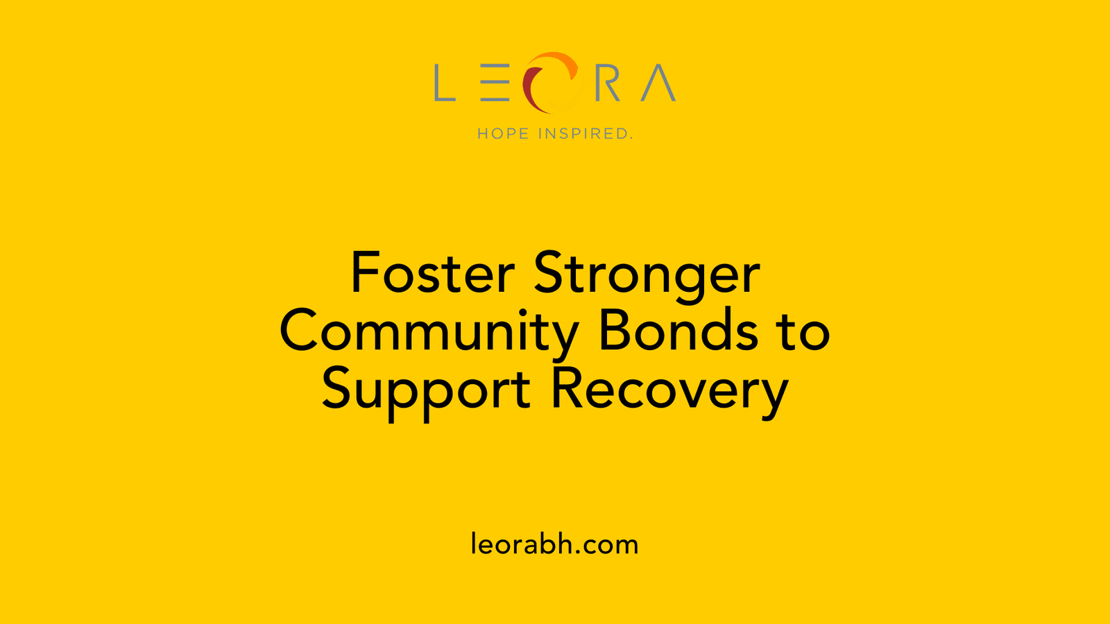 Foster Stronger Community Bonds to Support Recovery