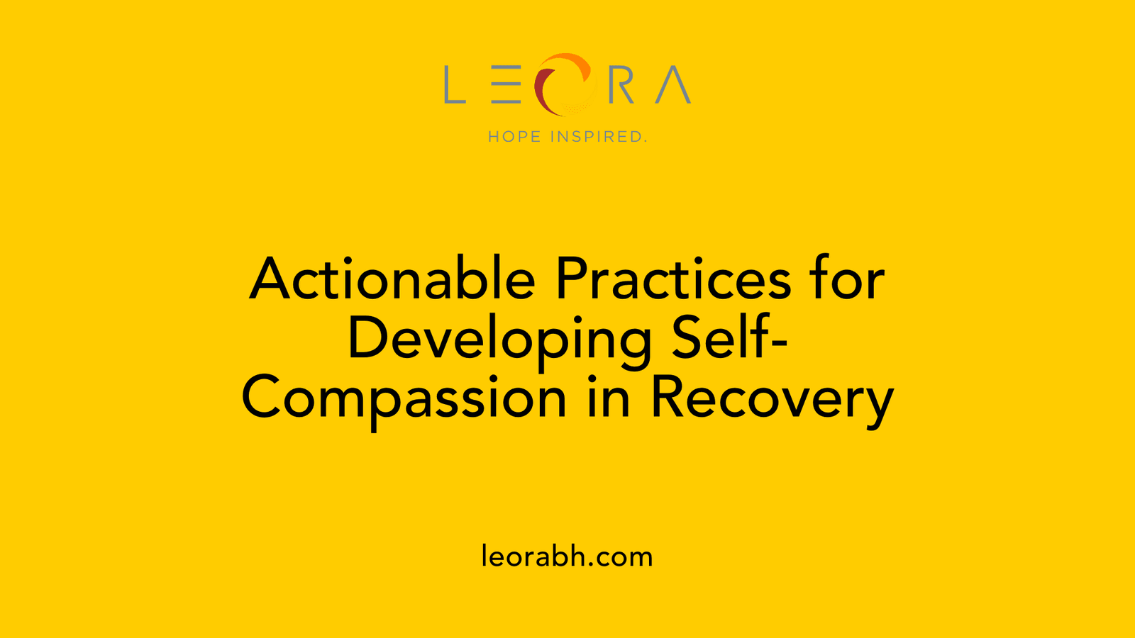 Actionable Practices for Developing Self-Compassion in Recovery