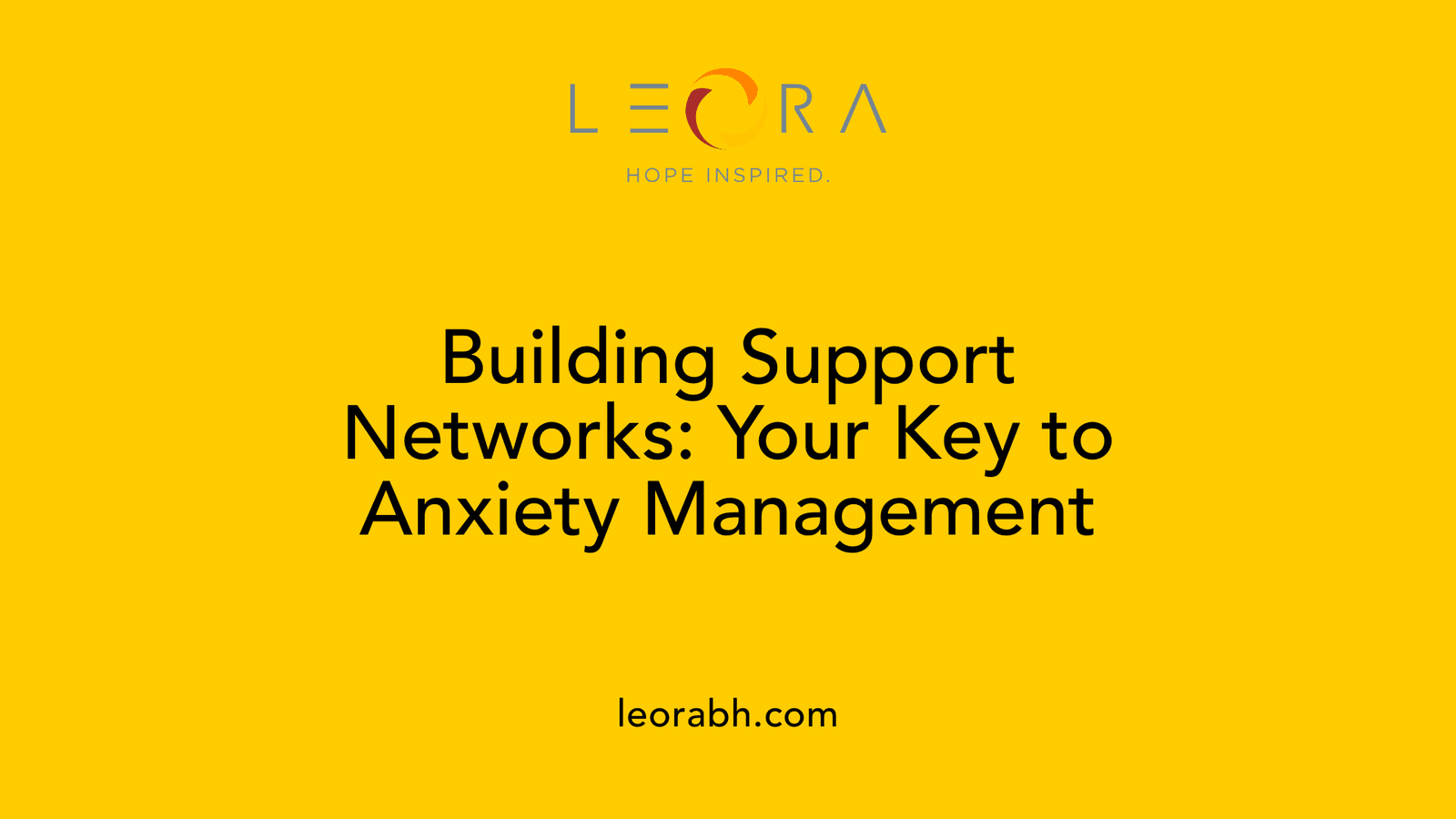 Building Support Networks: Your Key to Anxiety Management