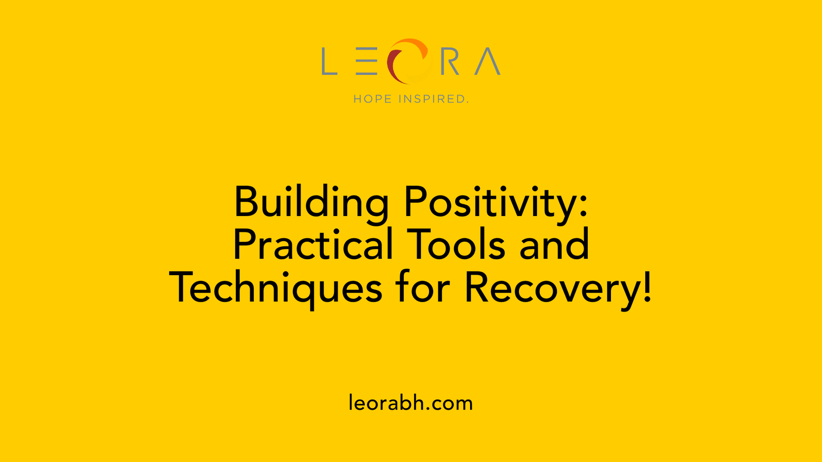 Building Positivity: Practical Tools and Techniques for Recovery!