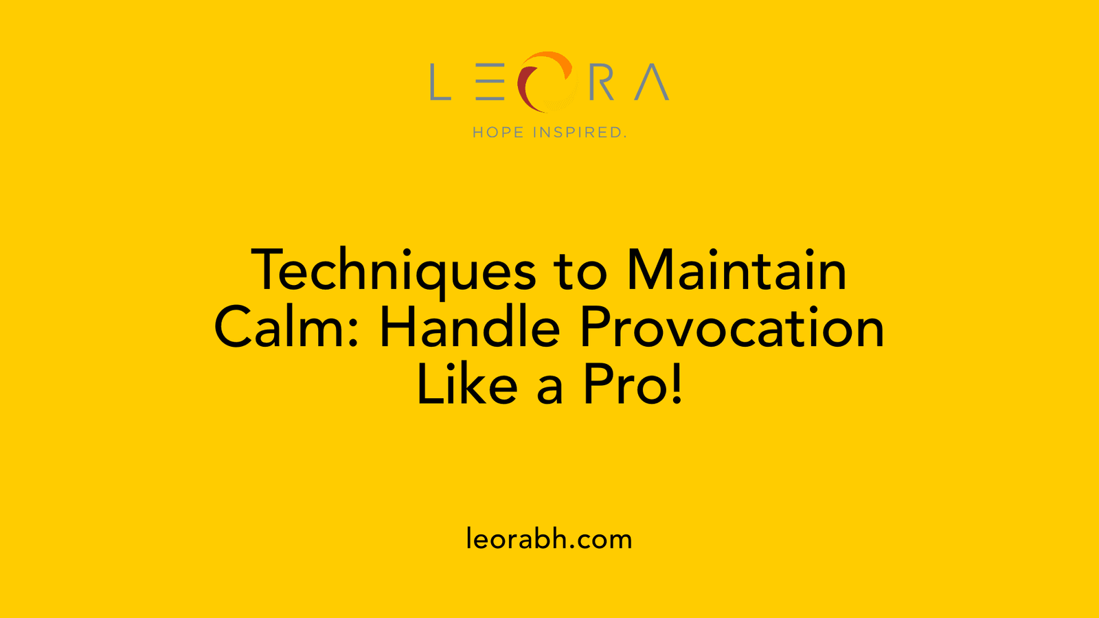 Techniques to Maintain Calm: Handle Provocation Like a Pro!