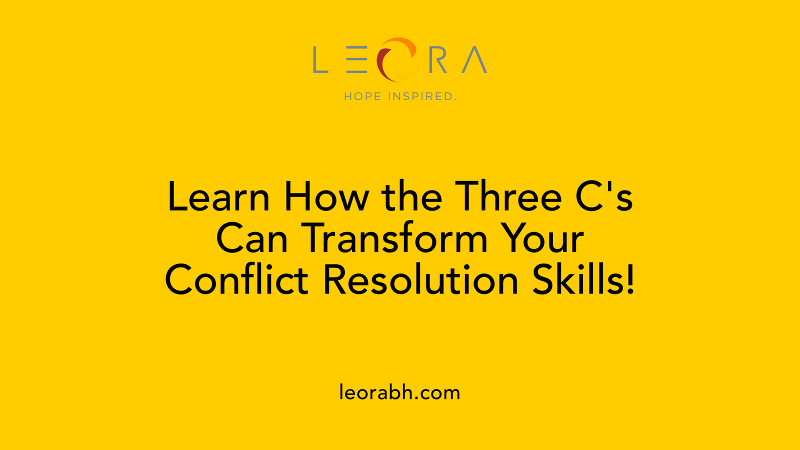 Learn How the Three C's Can Transform Your Conflict Resolution Skills!