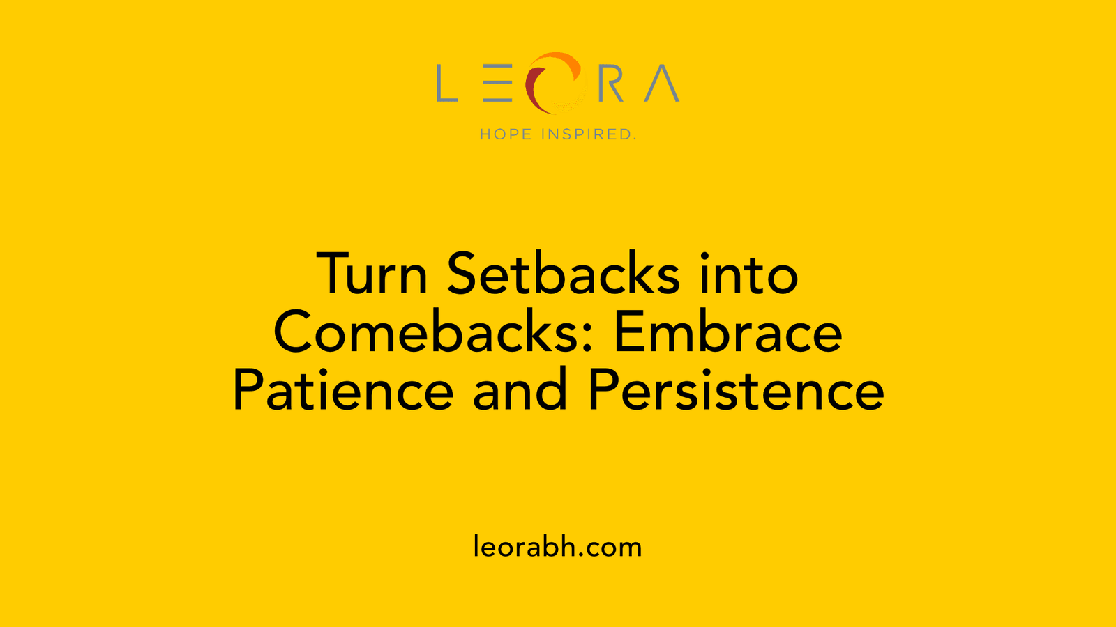 Turn Setbacks into Comebacks: Embrace Patience and Persistence