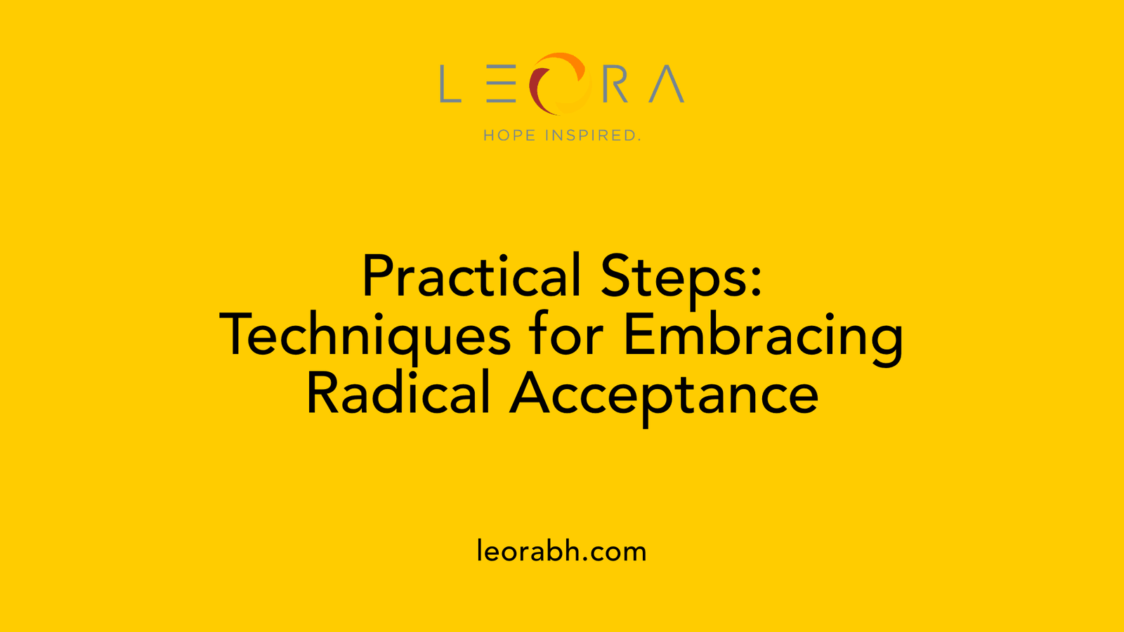 Practical Steps: Techniques for Embracing Radical Acceptance
