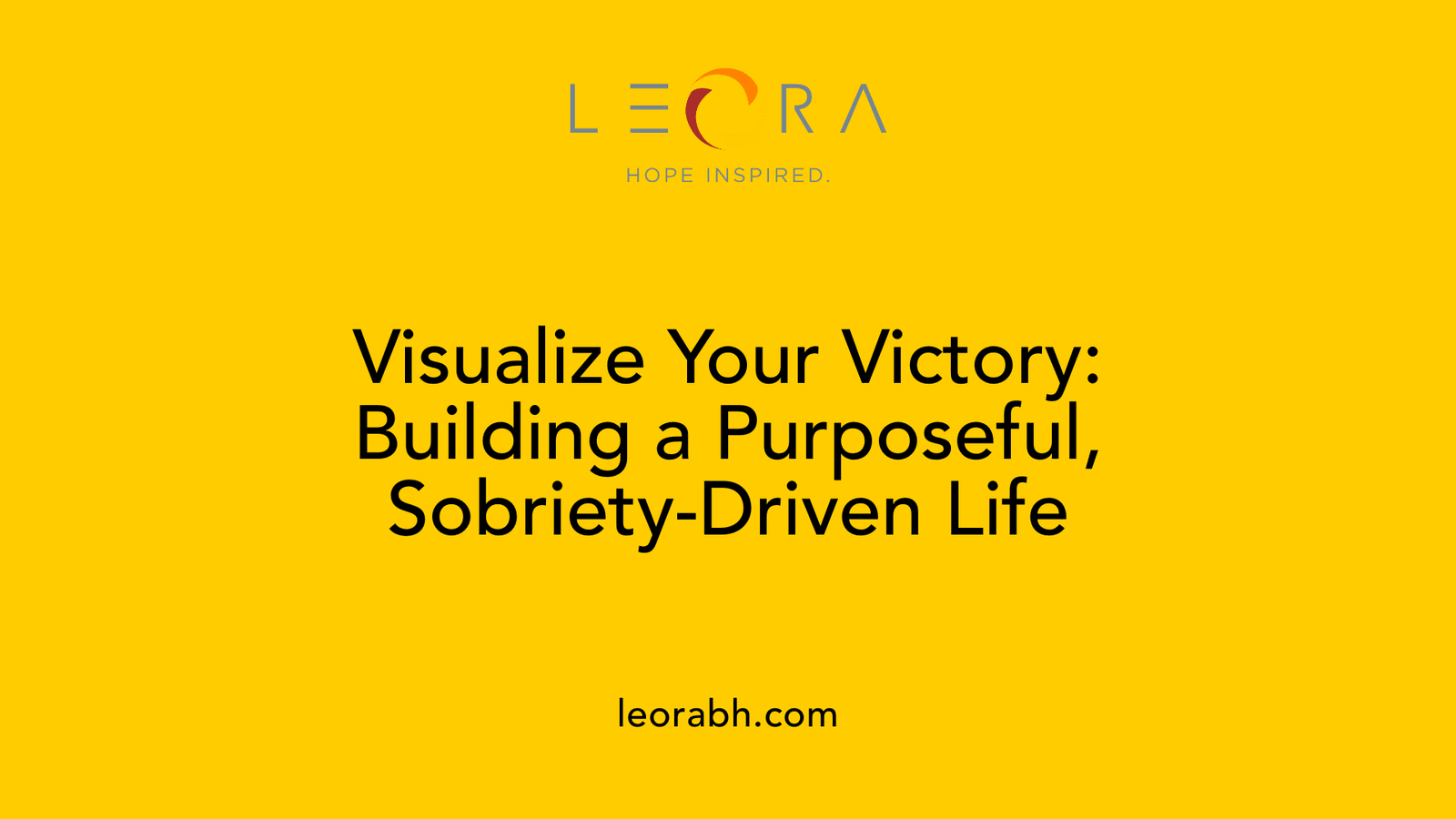 Visualize Your Victory: Building a Purposeful, Sobriety-Driven Life