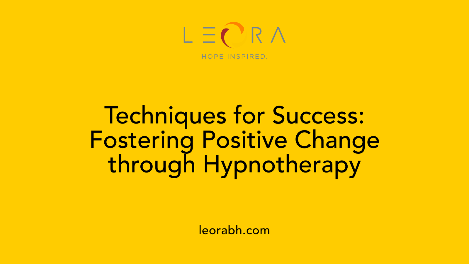 Techniques for Success: Fostering Positive Change through Hypnotherapy