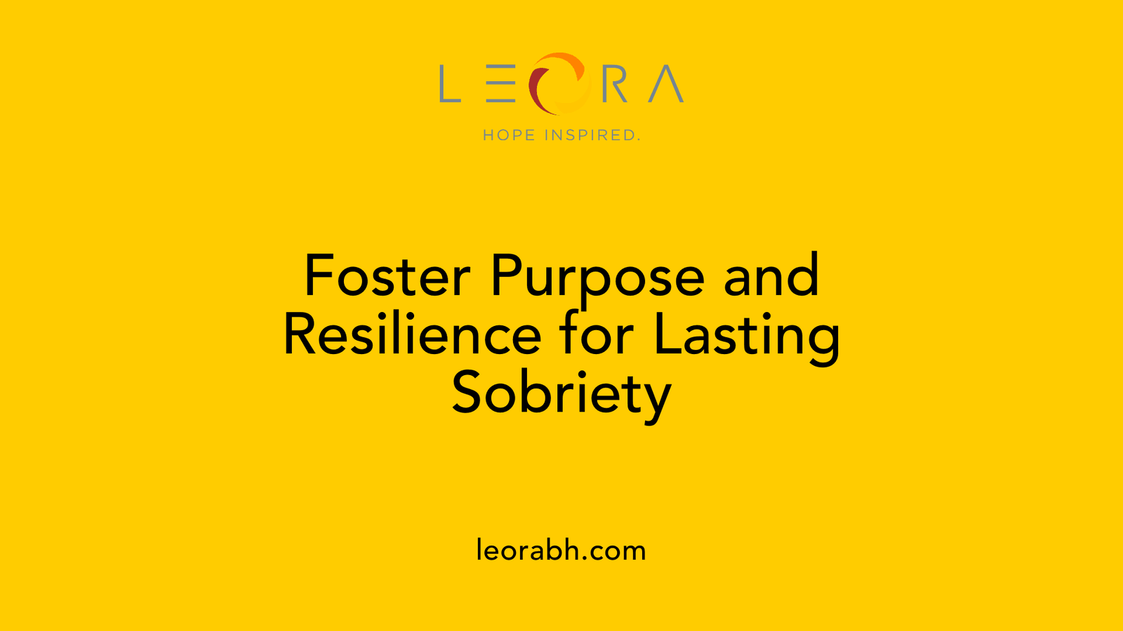 Foster Purpose and Resilience for Lasting Sobriety