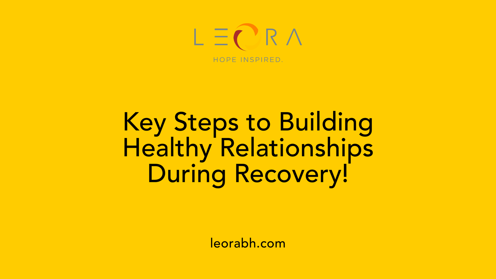 Key Steps to Building Healthy Relationships During Recovery!