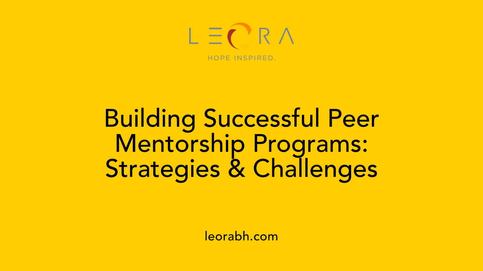 Building Successful Peer Mentorship Programs: Strategies & Challenges