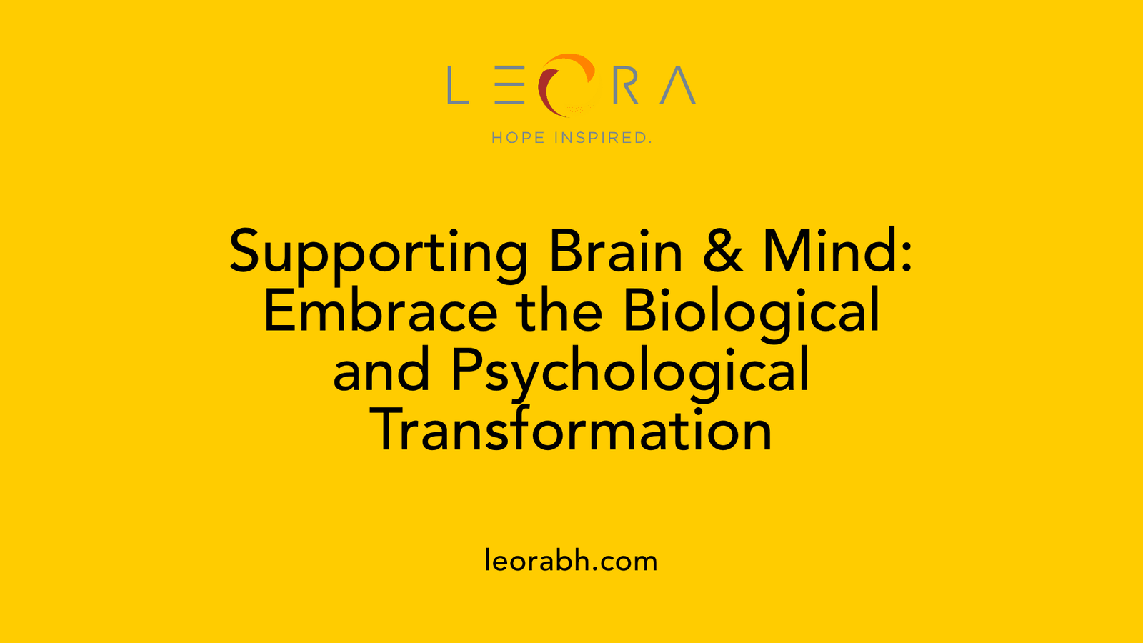 Supporting Brain & Mind: Embrace the Biological and Psychological Transformation