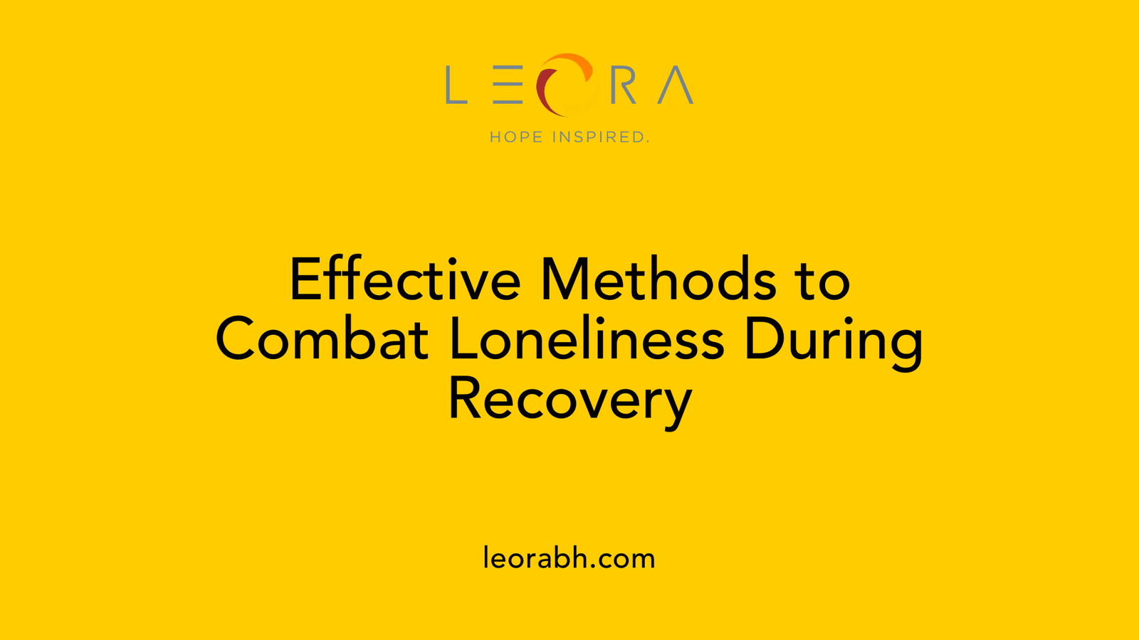 Effective Methods to Combat Loneliness During Recovery