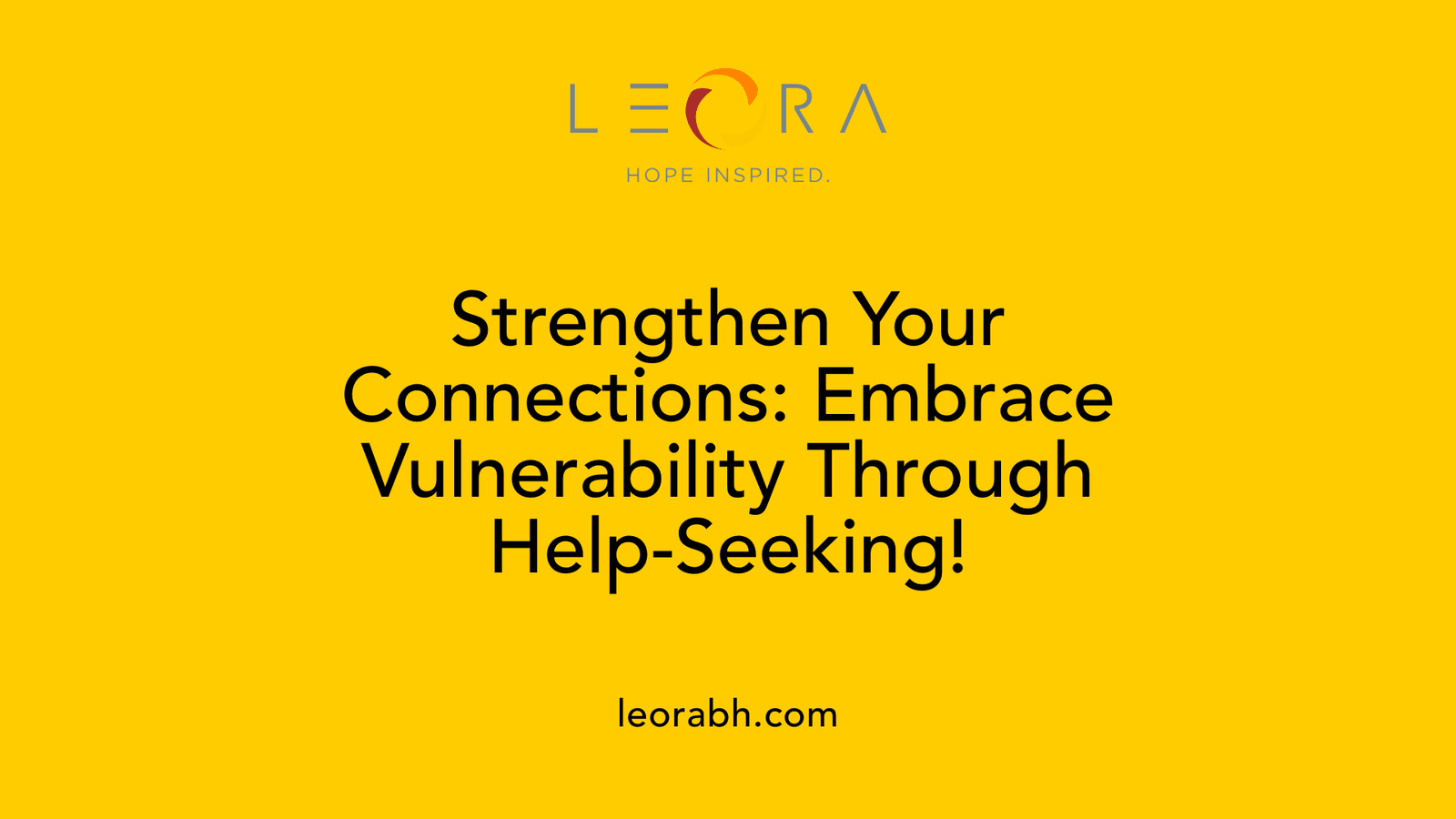 Strengthen Your Connections: Embrace Vulnerability Through Help-Seeking!
