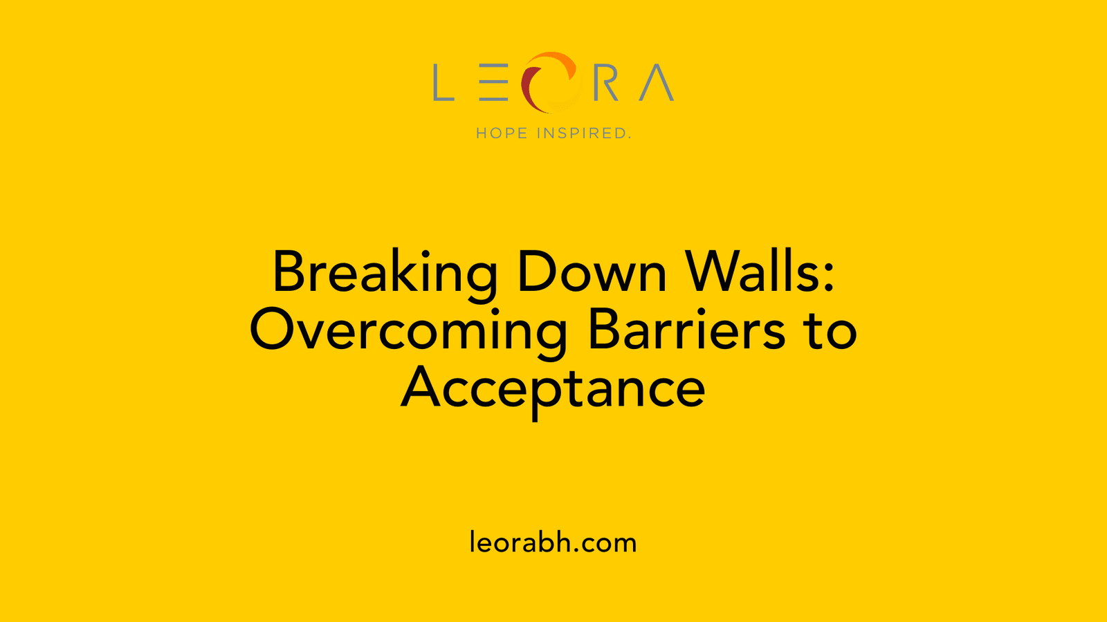 Breaking Down Walls: Overcoming Barriers to Acceptance
