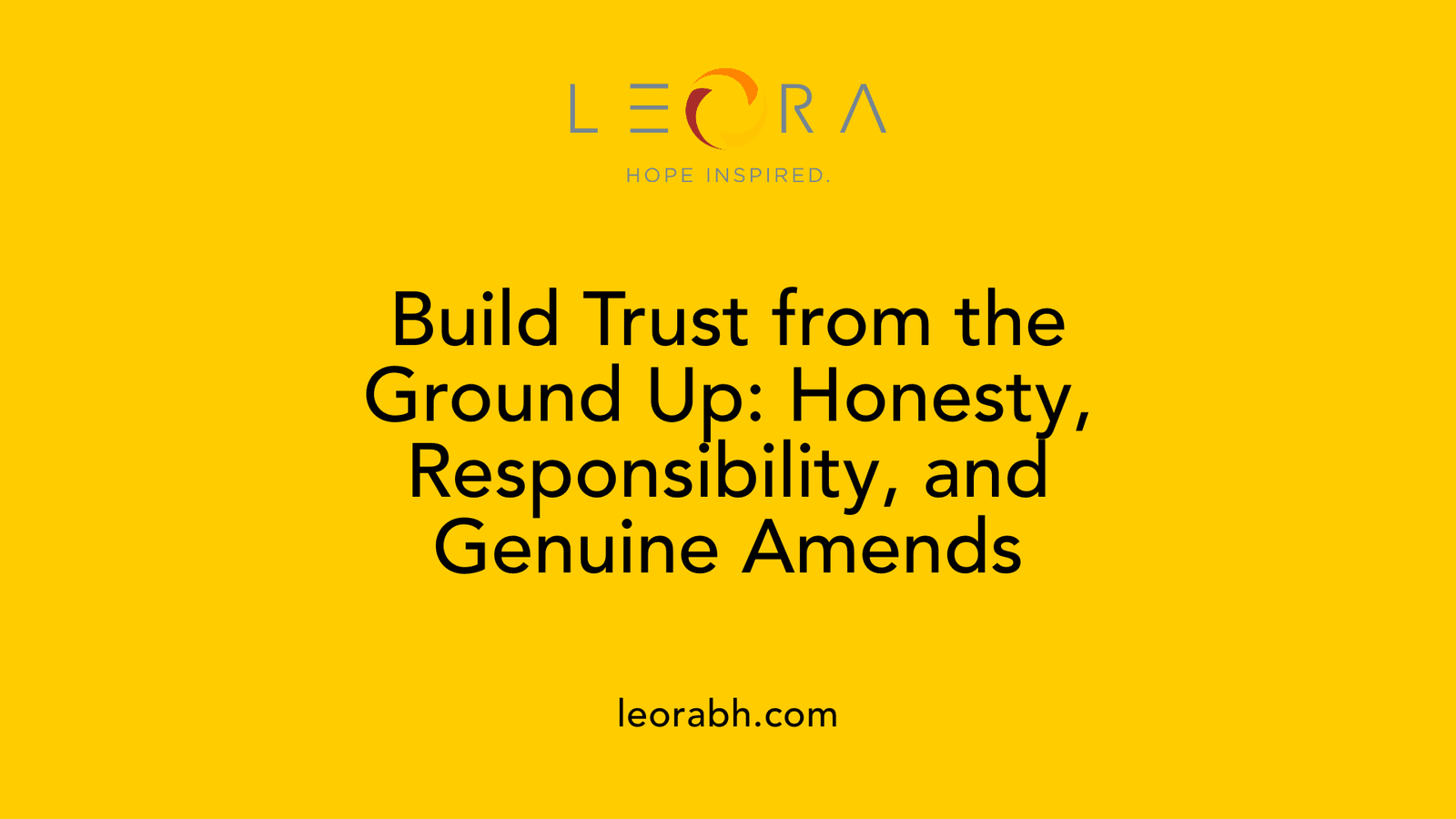 Build Trust from the Ground Up: Honesty, Responsibility, and Genuine Amends