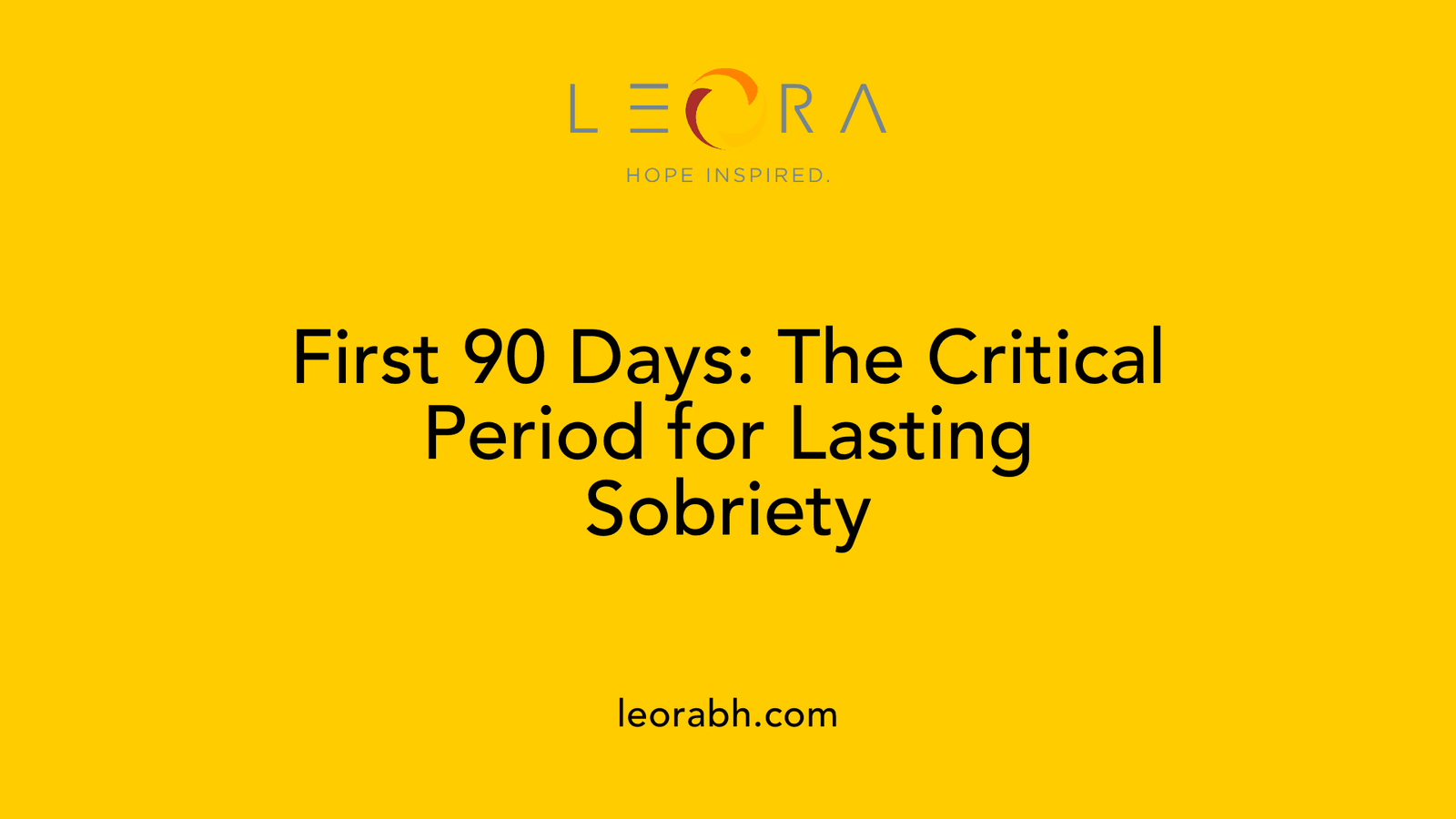 First 90 Days: The Critical Period for Lasting Sobriety