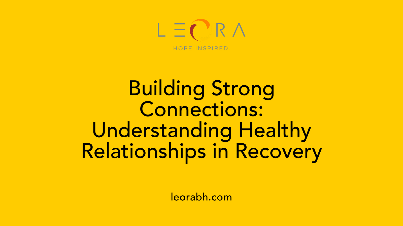 Building Strong Connections: Understanding Healthy Relationships in Recovery