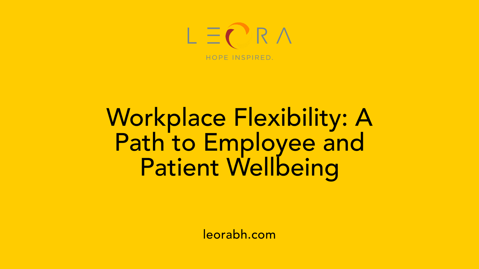 Workplace Flexibility: A Path to Employee and Patient Wellbeing