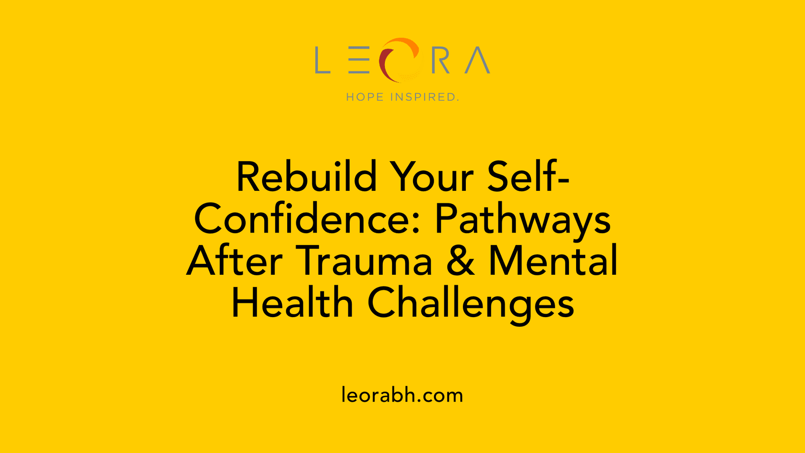 Rebuild Your Self-Confidence: Pathways After Trauma & Mental Health Challenges