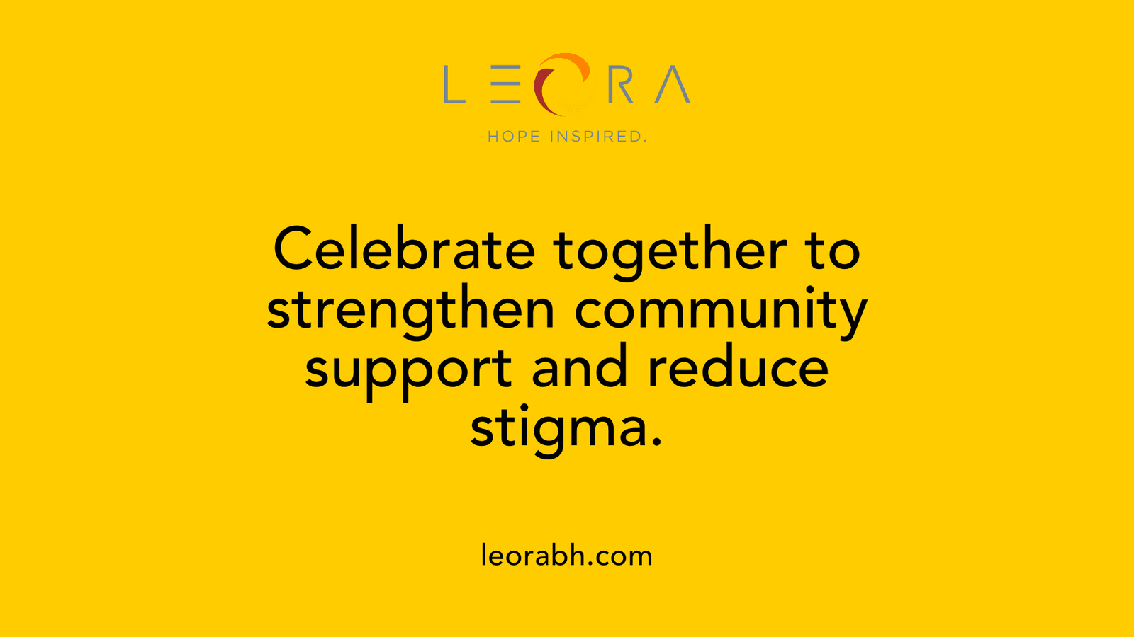Celebrate together to strengthen community support and reduce stigma.
