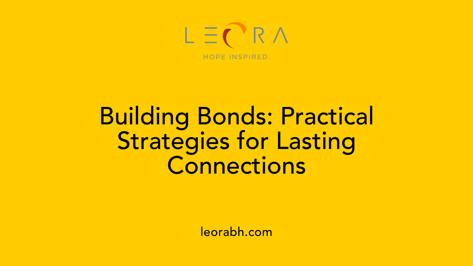 Building Bonds: Practical Strategies for Lasting Connections
