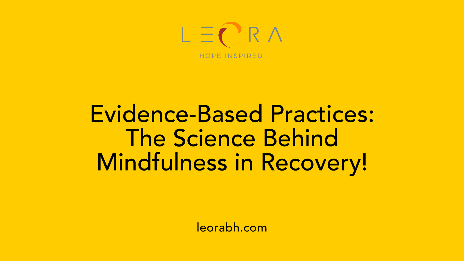 Evidence-Based Practices: The Science Behind Mindfulness in Recovery!