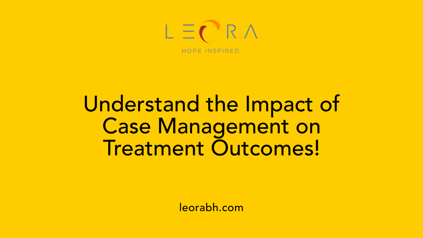 Understand the Impact of Case Management on Treatment Outcomes!