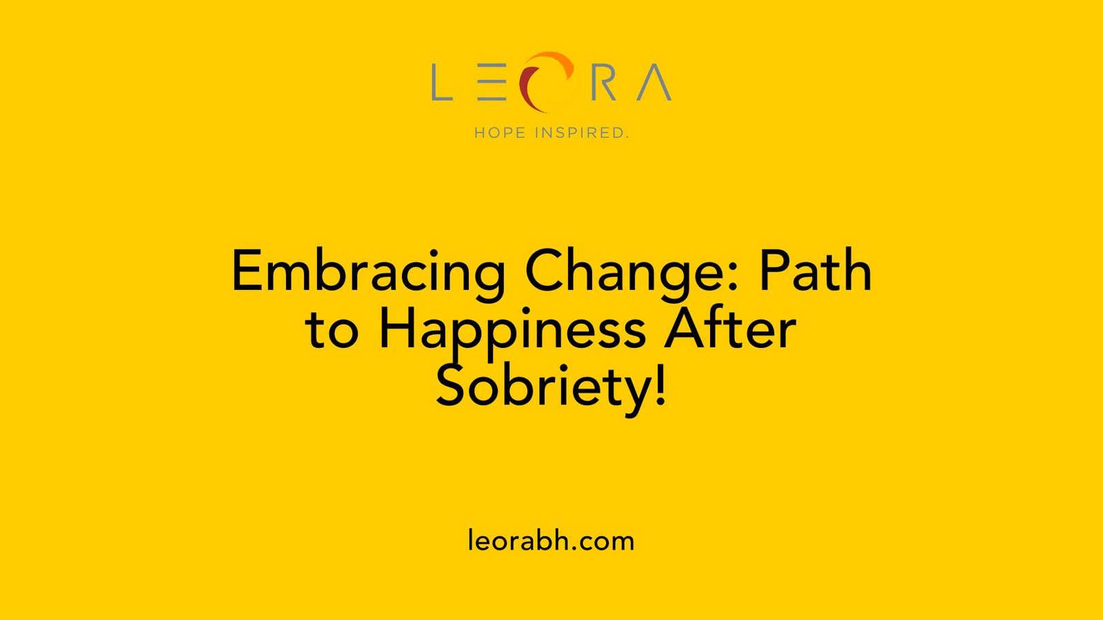 Embracing Change: Path to Happiness After Sobriety!