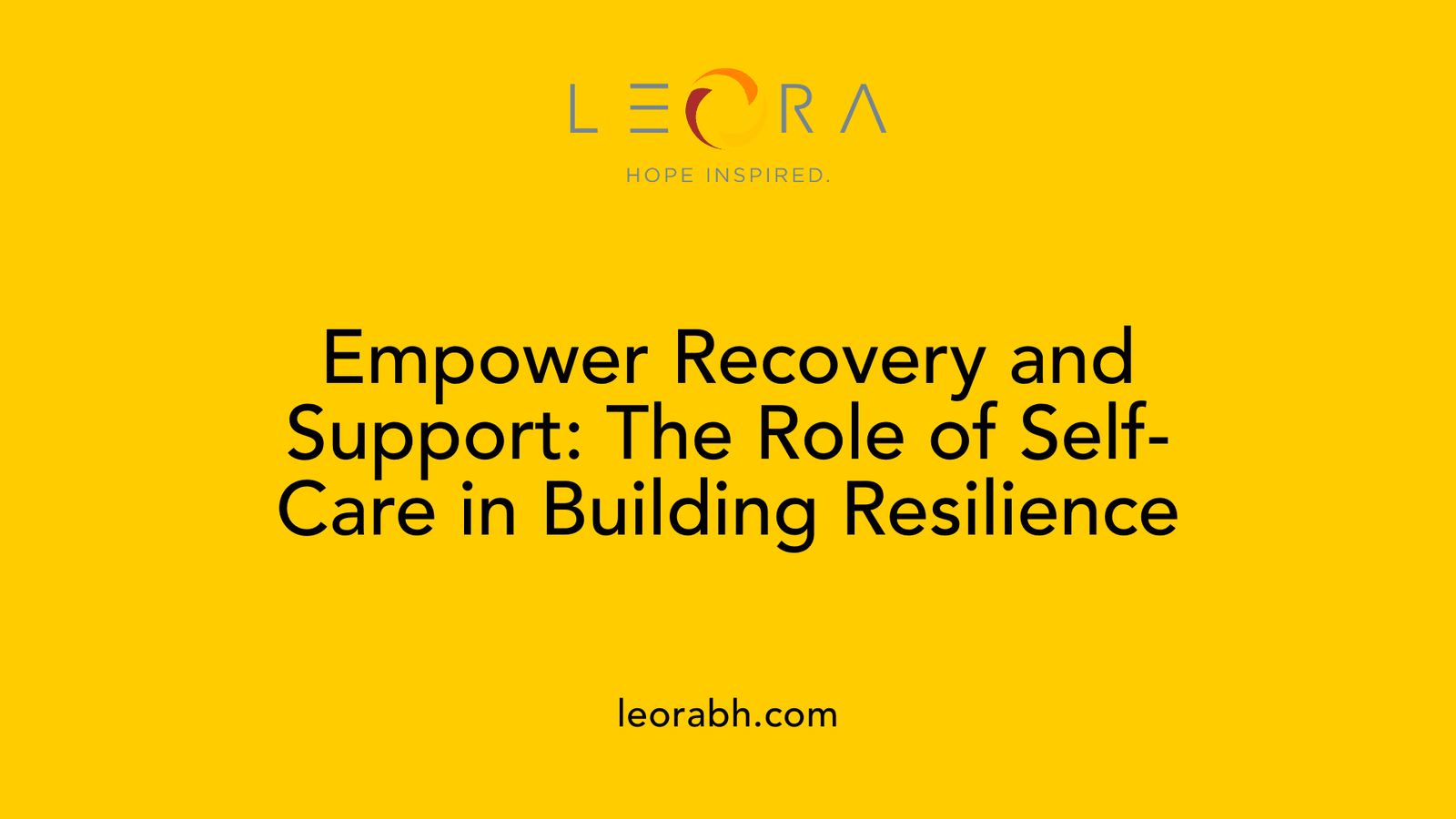 Empower Recovery and Support: The Role of Self-Care in Building Resilience
