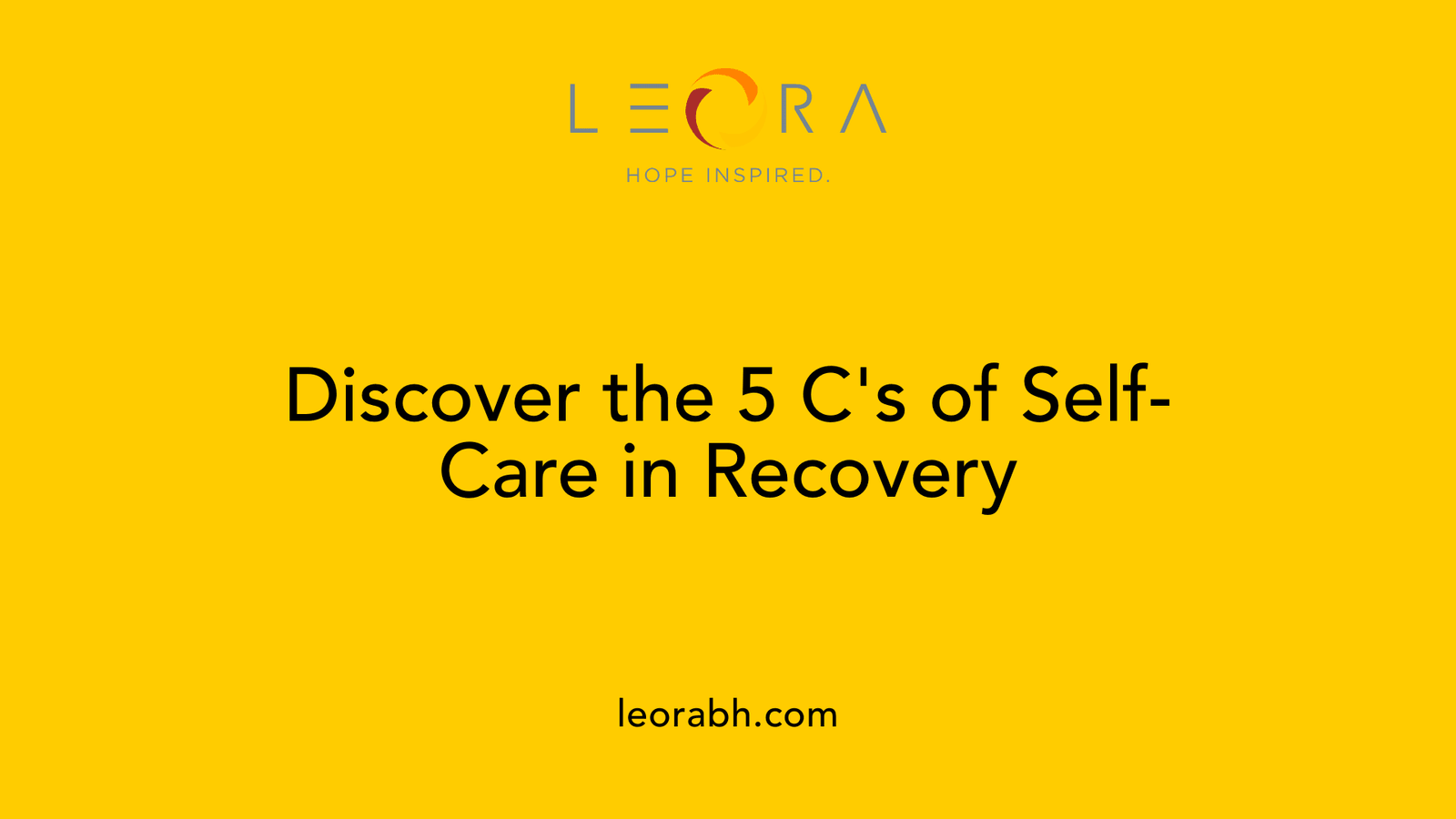 Discover the 5 C's of Self-Care in Recovery