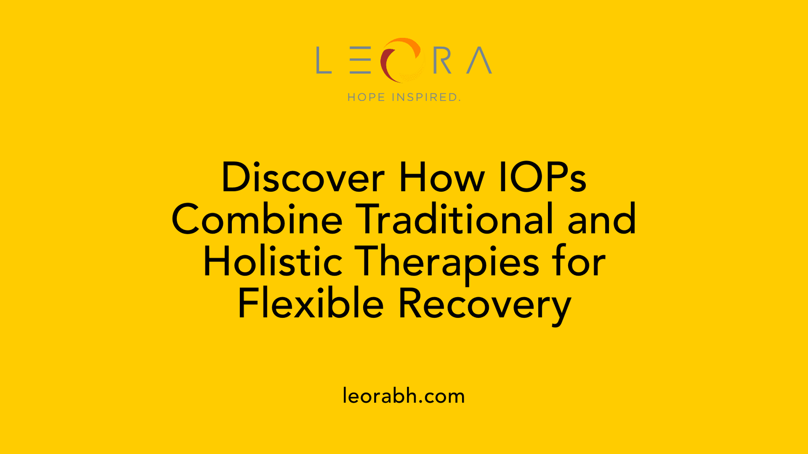 Discover How IOPs Combine Traditional and Holistic Therapies for Flexible Recovery