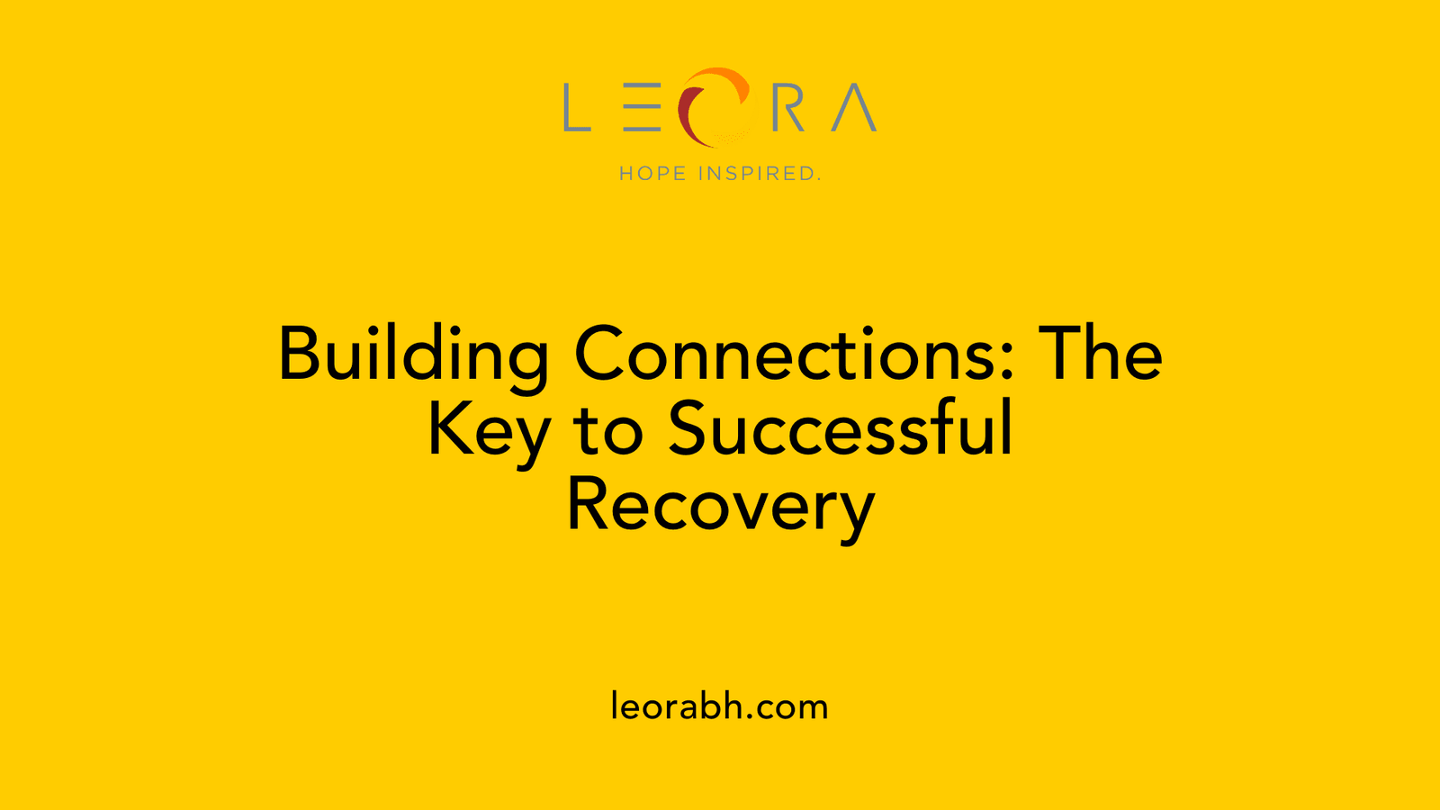 Building Connections: The Key to Successful Recovery