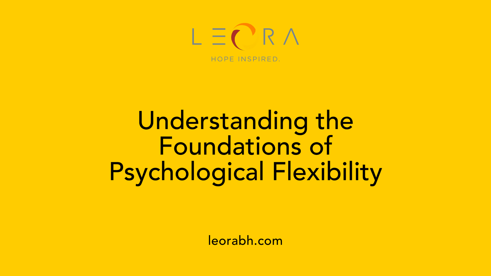 Understanding the Foundations of Psychological Flexibility