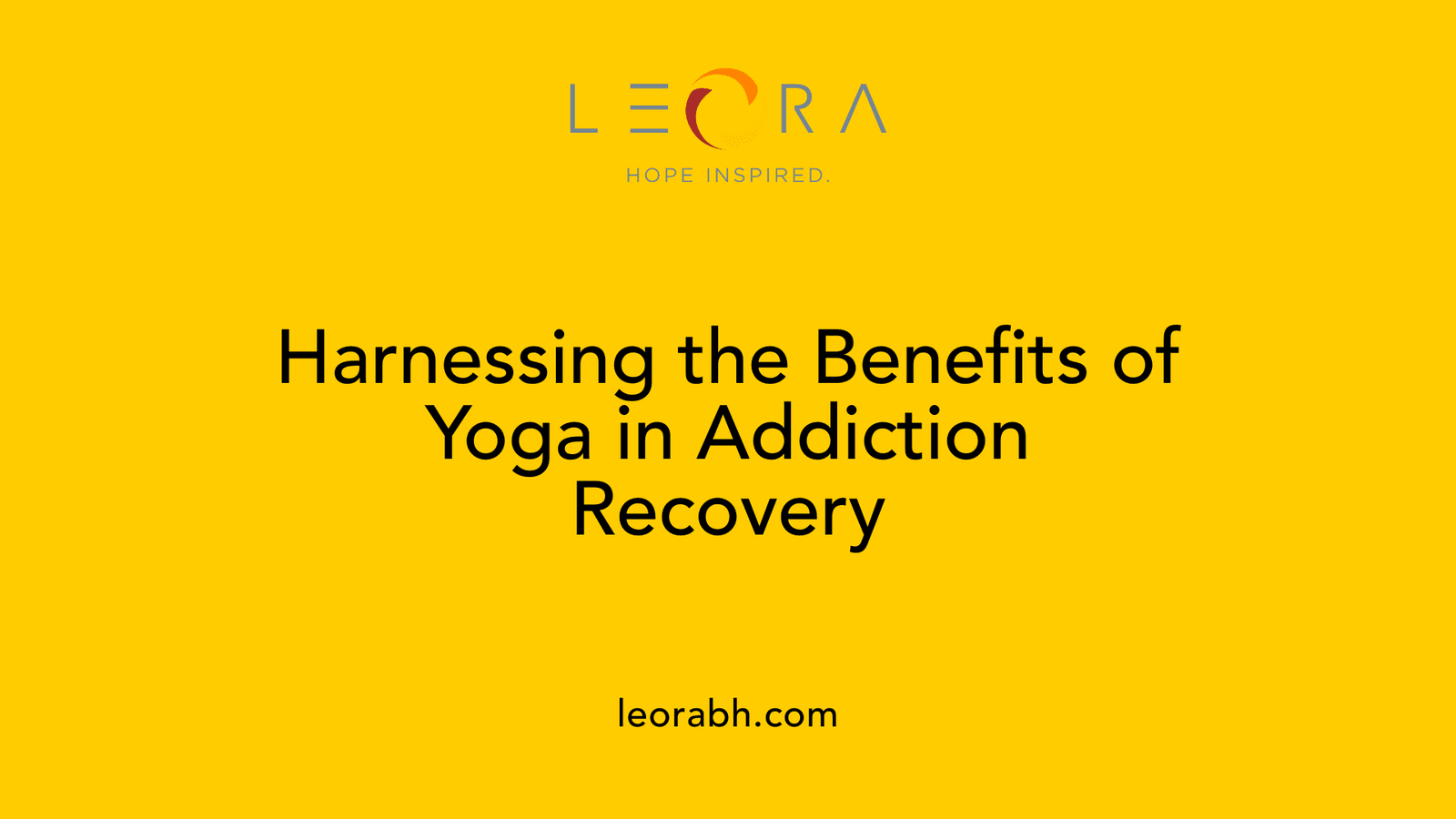 Harnessing the Benefits of Yoga in Addiction Recovery