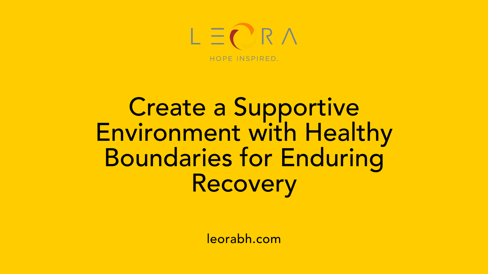 Create a Supportive Environment with Healthy Boundaries for Enduring Recovery