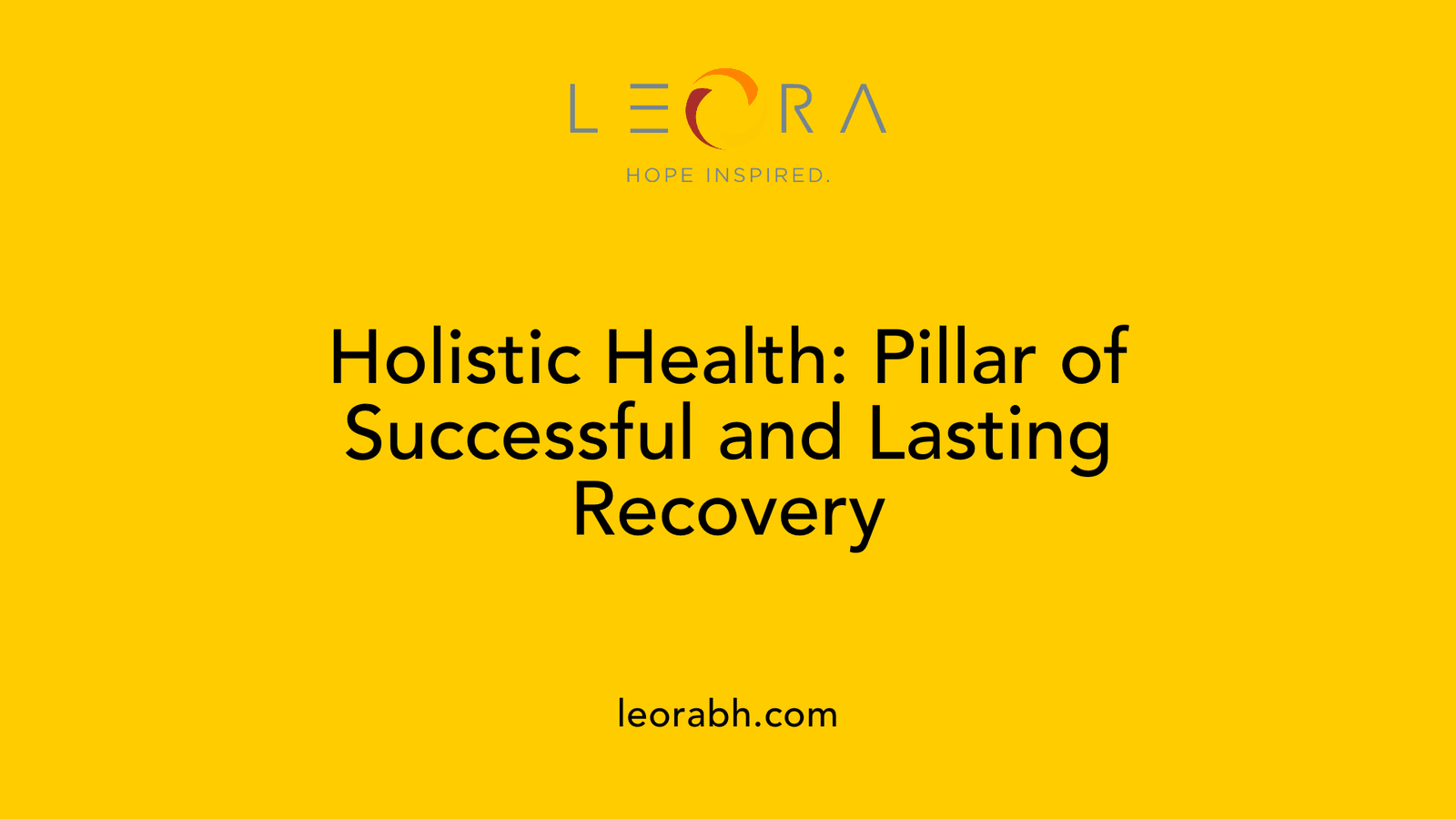 Holistic Health: Pillar of Successful and Lasting Recovery