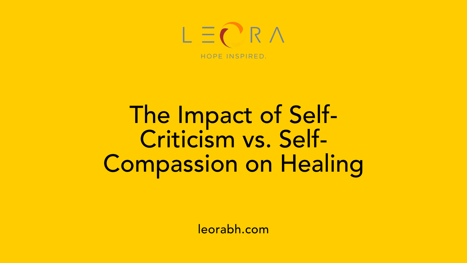 The Impact of Self-Criticism vs. Self-Compassion on Healing