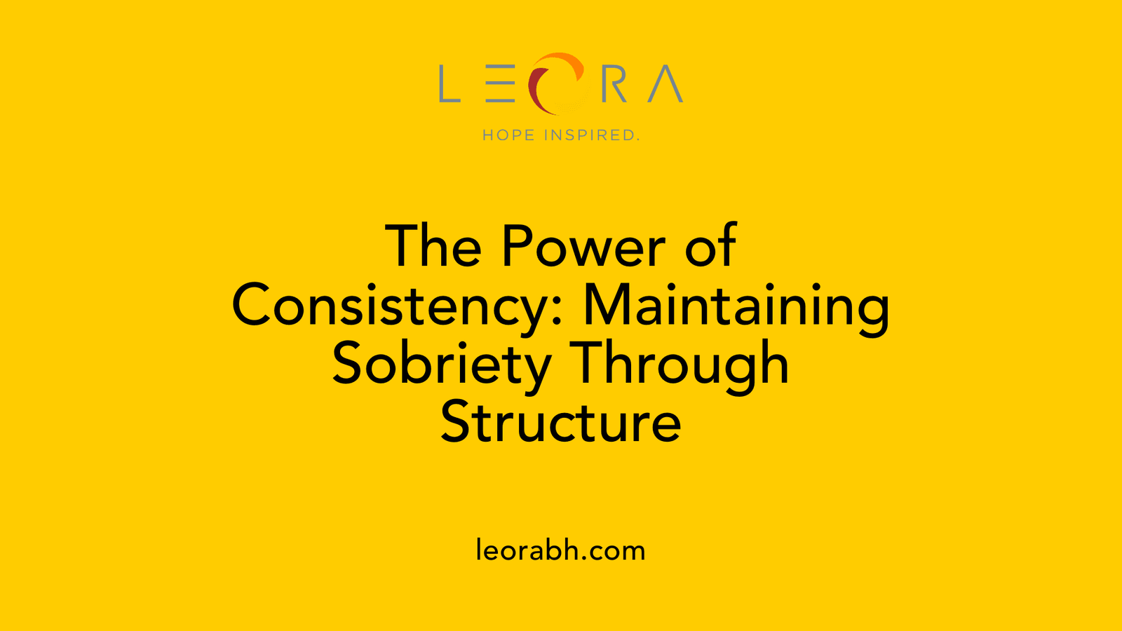 The Power of Consistency: Maintaining Sobriety Through Structure