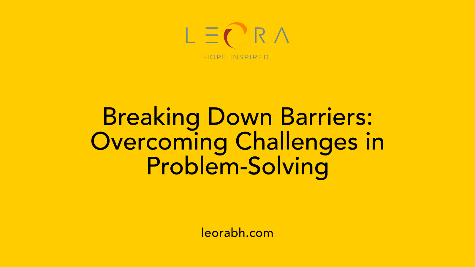 Breaking Down Barriers: Overcoming Challenges in Problem-Solving